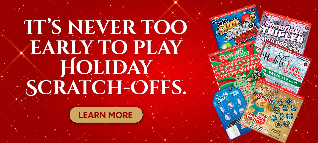 It's never too early to play Holiday Scratch-Offs.