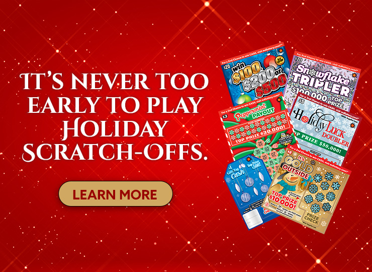 It's never too early to play Holiday Scratch-Offs.