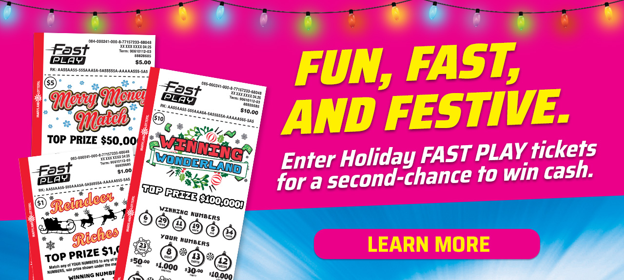 Enter Holiday FAST PLAY tickets for a second-chance to win cash.