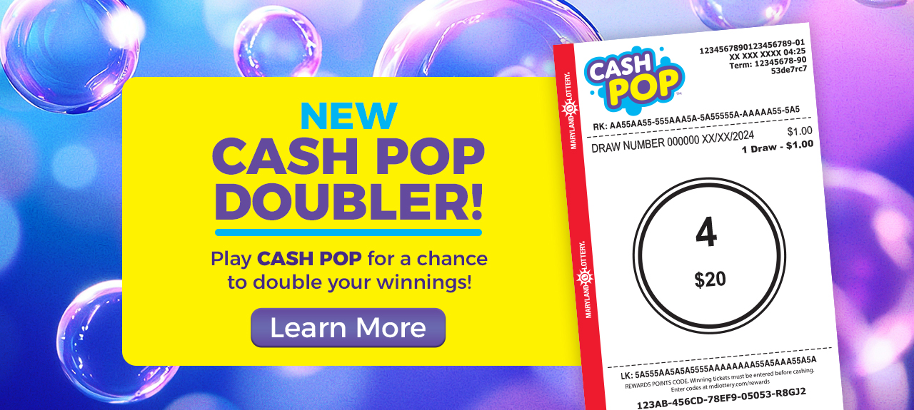 New cash pop doubler! play cash pop for a chance to double your winnings! learn more