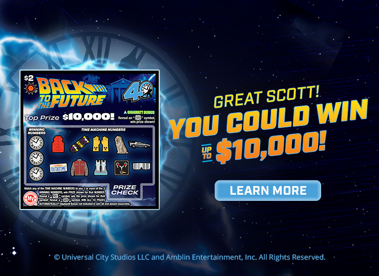 Great Scott! You could win up to $10,000 with the new Back to the Future scratch off! learn more.